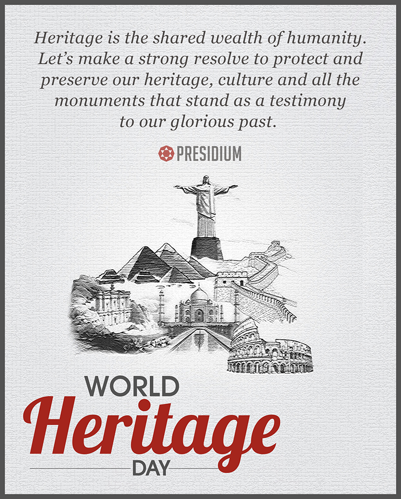 HERITAGE IS THE TESTIMONY TO OUR GLORIOUS PAST, LET’S PROTECT IT!